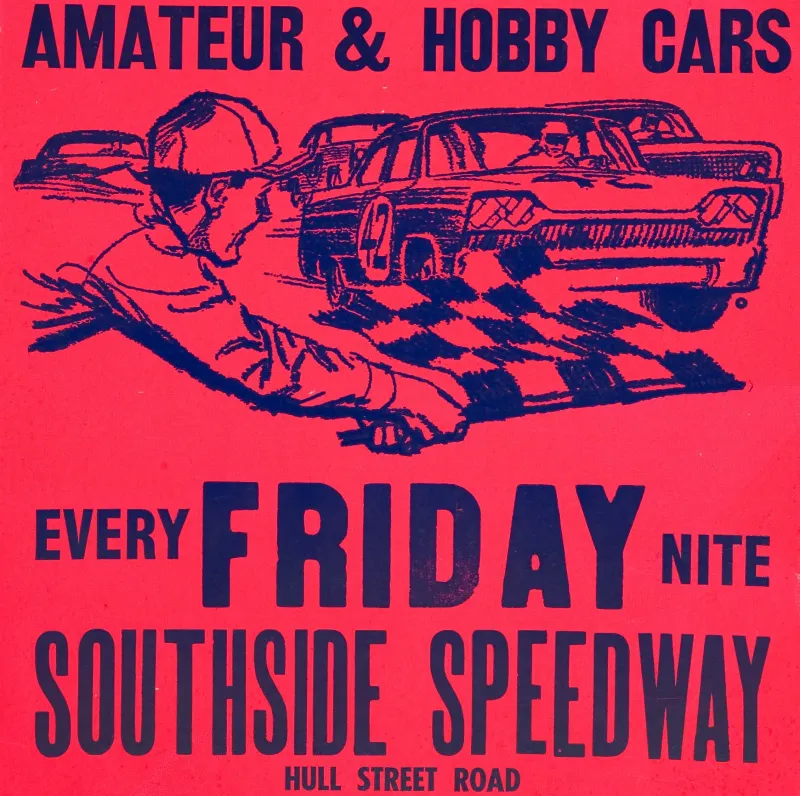 Image shows part of a printed poster on a red background. The poster shows a person with a racing flag, drawn down, in front of a stock car. The image reads "Amateur & Hobby Cars ever Friday nite Southside Speedway Hull Street Road"