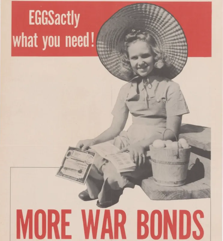 Poster says "EGGSactly what you need! MORE WAR BONDS." The image shows a young woman with a large sunhat on, sitting next to a bucket of eggs and holding a war bond in her hand.
