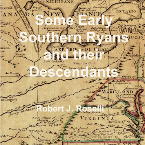 "Some Early Southern Ryans and their Descendants - Robert J. Roselli" against a backdrop of an old map.